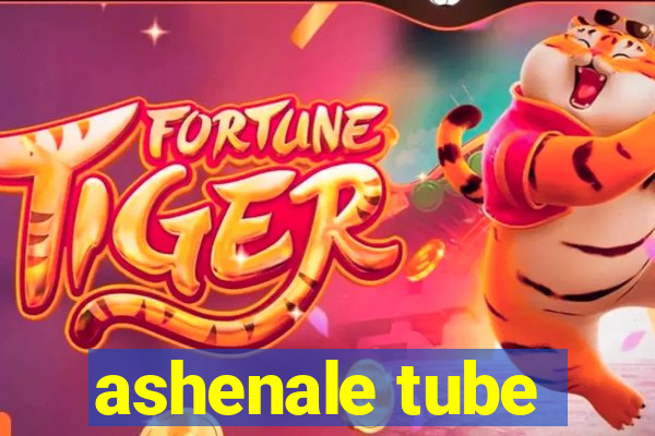 ashenale tube